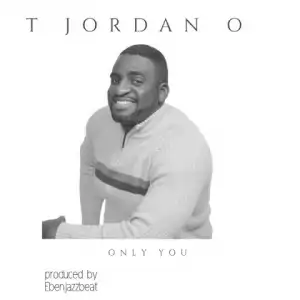 T Jordan - Only You